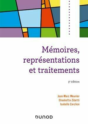 Mémoires, représentations et traitements - 3e éd. - Jean-Marc Meunier, Elisabetta Zibetti, Isabelle Carchon - Dunod