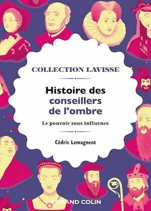 Histoire des conseillers de l'ombre - Cédric Lemagnent - Armand Colin
