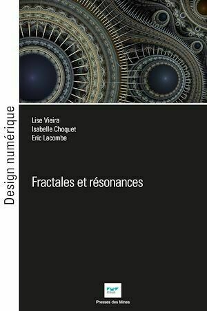 Fractales et résonances - Lise Vieira, Eric Lacombe, Isabelle Choquet - Presses des Mines