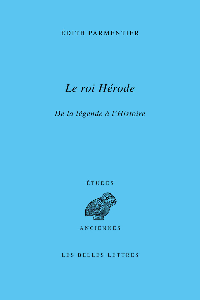 Le roi Hérode - Édith Parmentier - Les Belles Lettres