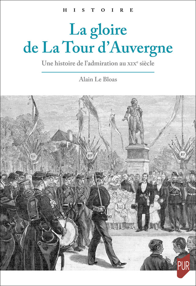 La gloire de La Tour d’Auvergne - Alain le Bloas - Presses universitaires de Rennes