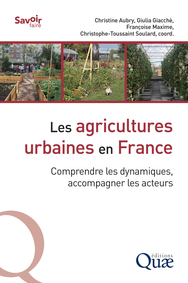 Les agricultures urbaines en France - Christine Aubry, Giulia Giacchè, Françoise Maxime, Christophe-Toussaint Soulard - Quæ