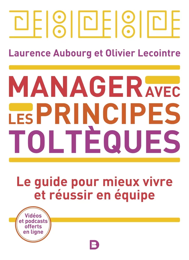 Manager avec les principes toltèques - Laurence Aubourg, Olivier Lecointre - De Boeck Supérieur