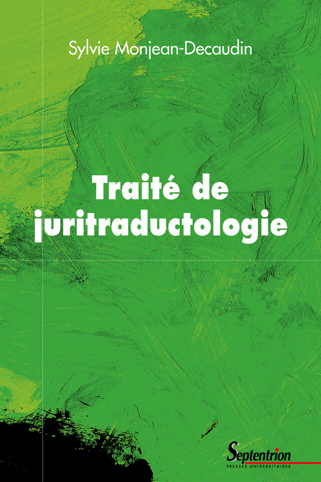 Traité de juritraductologie - Sylvie Monjean-Decaudin - Presses Universitaires du Septentrion