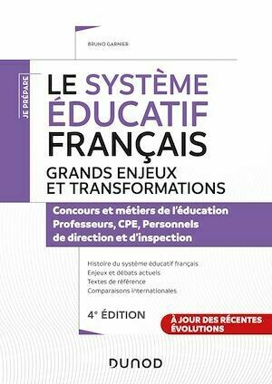Le système éducatif français - 4e éd. - Grands enjeux et transformations - Bruno Garnier - Dunod