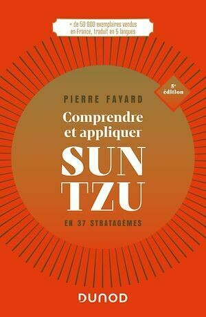 Comprendre et appliquer Sun Tzu - 5e éd. - Pierre Fayard - Dunod