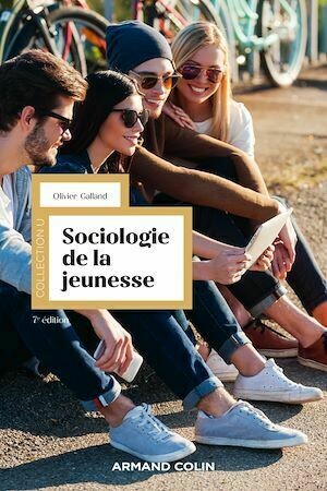 Sociologie de la jeunesse - 7e éd. - Olivier Galland - Armand Colin