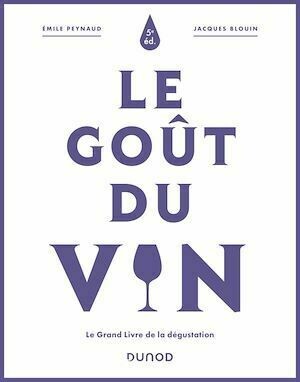 Le goût du vin - 5e éd. - Jacques Blouin, Émile Peynaud - Dunod