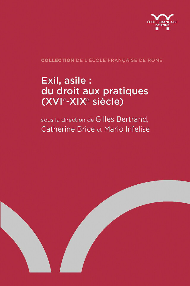 Exil, asile : du droit aux pratiques (XVIe -XIXe siècle) -  - Publications de l’École française de Rome