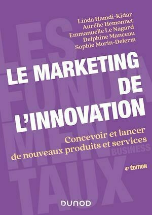 Le marketing de l'innovation - 4e éd. - Collectif Collectif - Dunod