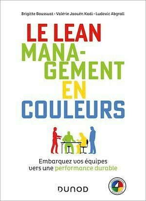 Le Lean management en couleurs - Brigitte Boussuat, Ludovic Abgrall, Valérie Jaouën Kadi - Dunod