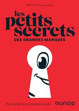 Les petits secrets des grandes marques - Alain Fleury, Romain Romain Hamard, Eléonore Dumont, Laure Laure Thonier - Dunod