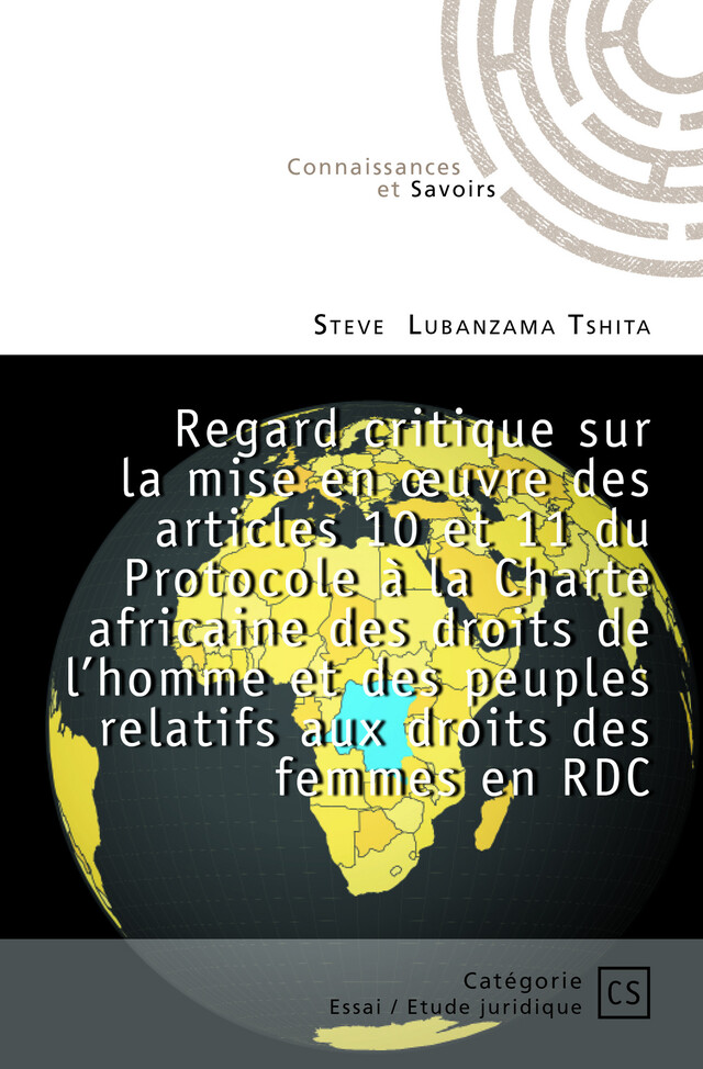 Regard critique sur la mise en oeuvre des articles 10 et 11 du Protocole à la Charte africaine des droits de l’homme et des peuples relatif aux droits des femmes en RDC - Steve Lubanzama Tshita - Connaissances & Savoirs