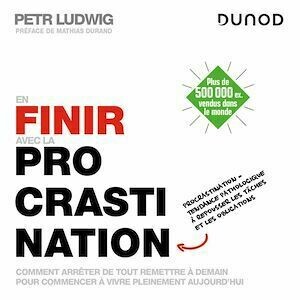 En finir avec la procrastination - 2e éd. - Petr Ludwig - Dunod
