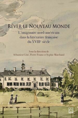 Rêver le Nouveau Monde - Collectif Collectif - Presses de l'Université Laval