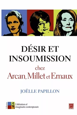 Désir et insoumission chez Arcan, Millet et Ernaux