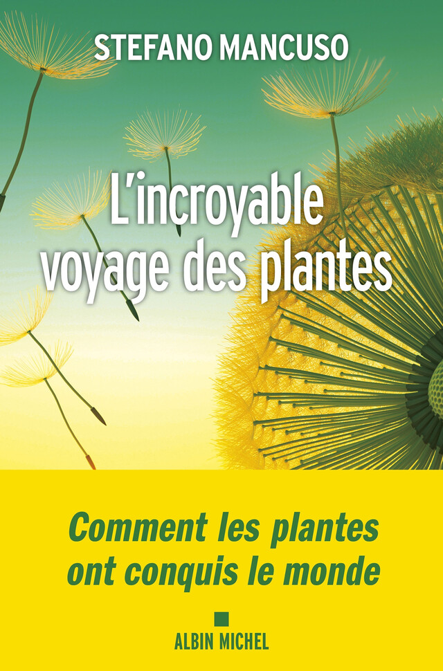 L'Incroyable voyage des plantes - Stefano Mancuso - Albin Michel