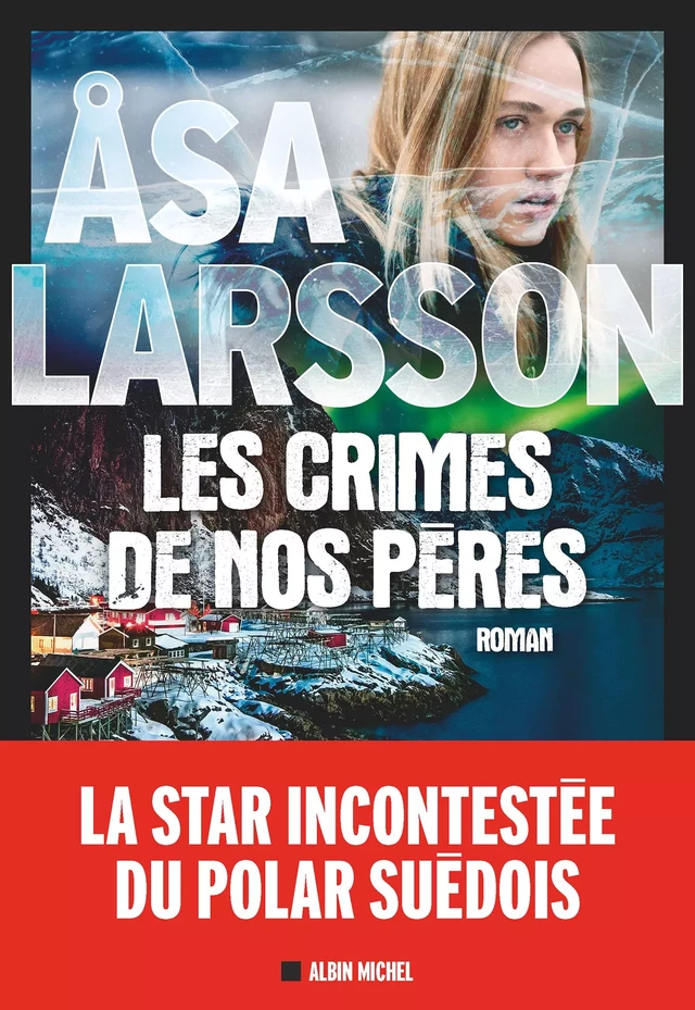 Les Crimes de nos pères - Åsa Larsson - Albin Michel