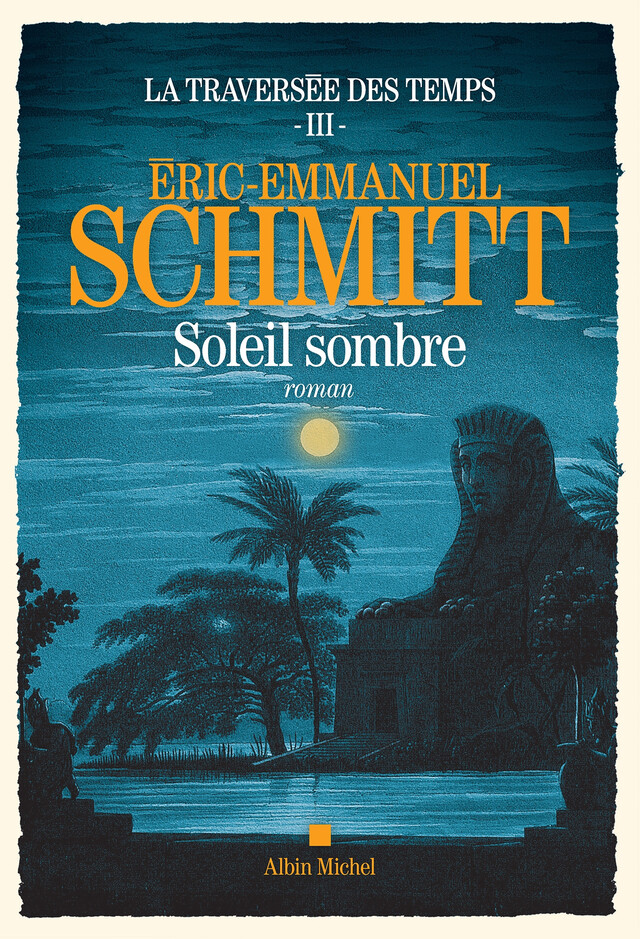 La Traversée des temps - tome 3 - Soleil sombre - Éric-Emmanuel Schmitt - Albin Michel