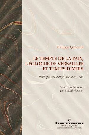 Le Temple de la Paix, L'Églogue de Versailles et textes divers - Philippe Quinault, Norman Buford - Hermann