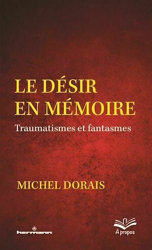 Le désir en mémoire - Michel Dorais - Hermann