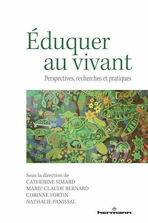 Éduquer au vivant - Corinne Fortin, Marie-Claude Bernard, Catherine Simard, Nathalie Panissal - Hermann