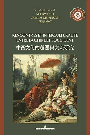 Rencontres et interculturalité entre la Chine et l'Occident - Shenwen Li, Guillaume PINSON, Pei Jiang - Hermann