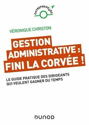 Gestion administrative : fini la corvée ! - Véronique Christon - Dunod
