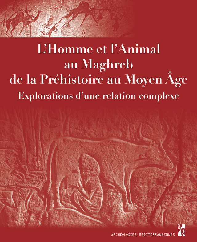 L’Homme et l’Animal au Maghreb, de la Préhistoire au Moyen Âge -  - Presses universitaires de Provence