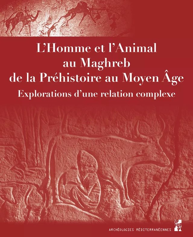 L’Homme et l’Animal au Maghreb, de la Préhistoire au Moyen Âge -  - Presses universitaires de Provence