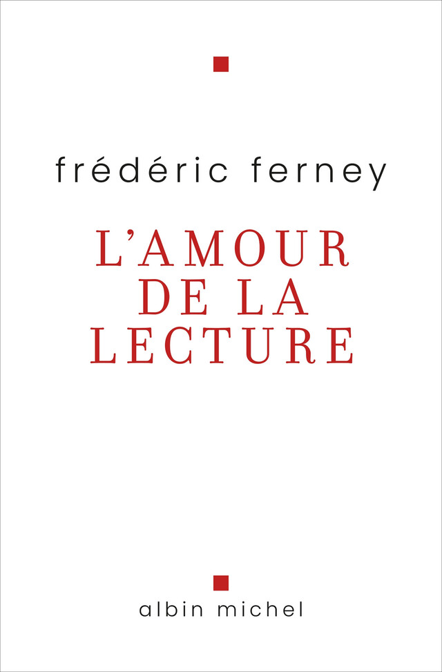 L'Amour de la lecture - Frédéric Ferney - Albin Michel