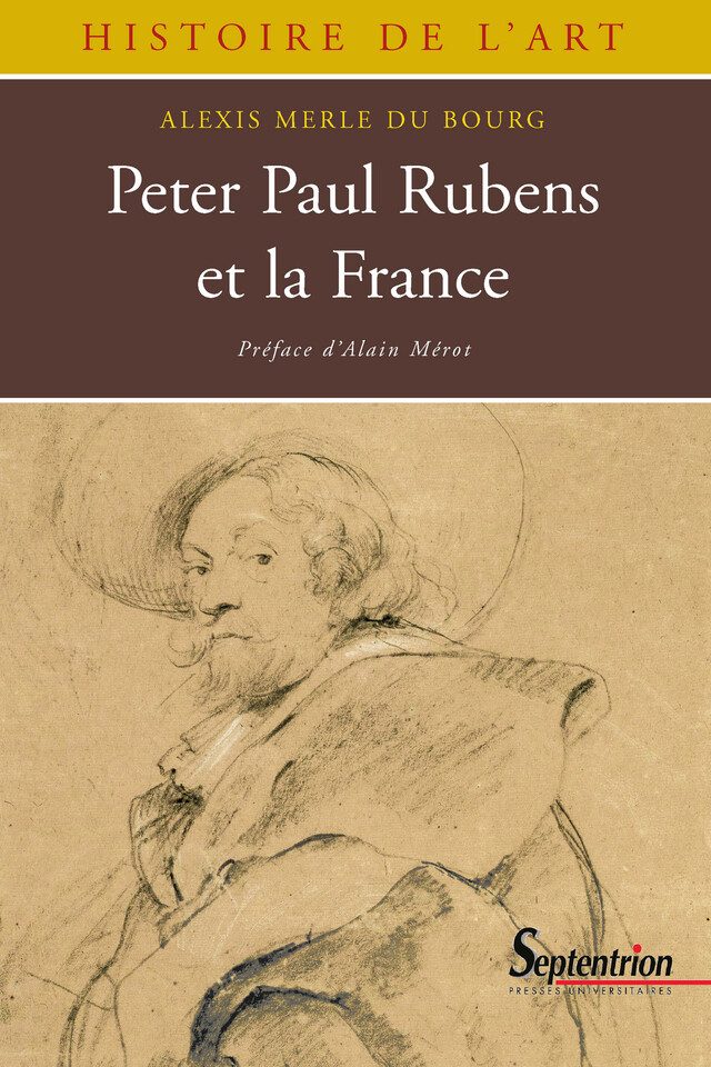 Peter Paul Rubens et la France - Alexis Merle du Bourg - Presses Universitaires du Septentrion