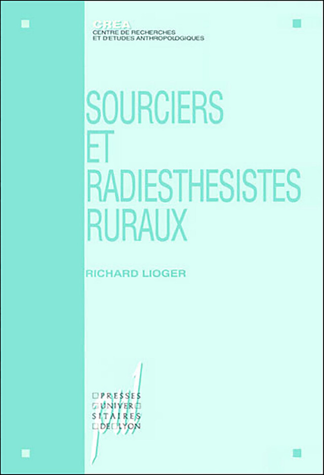 Sourciers et radiesthésistes ruraux - Richard Lioger - Presses universitaires de Lyon