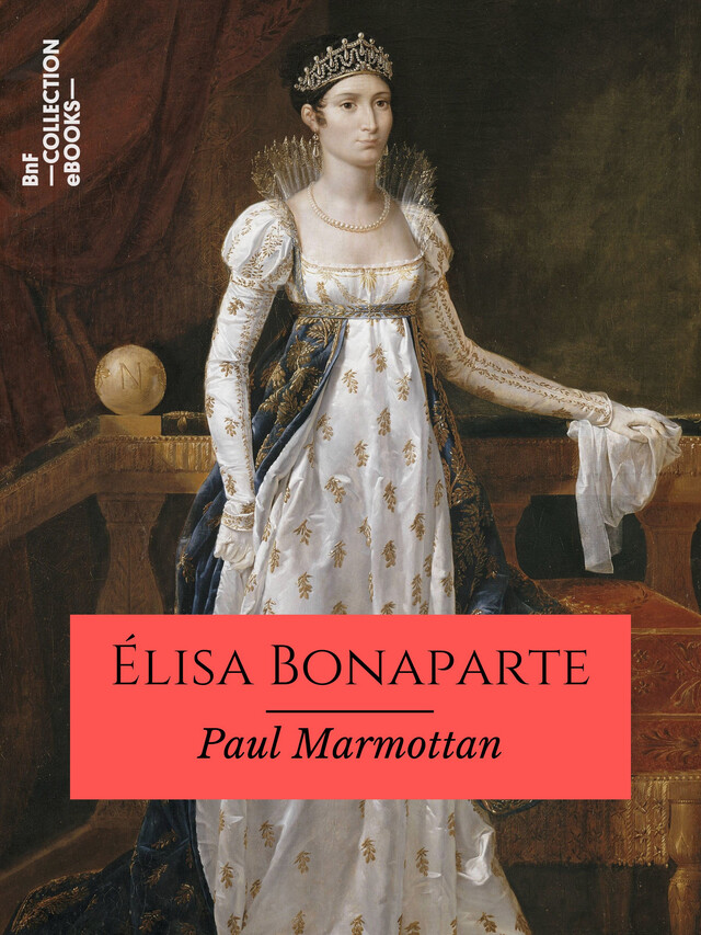 Élisa Bonaparte - Paul Marmottan - BnF collection ebooks