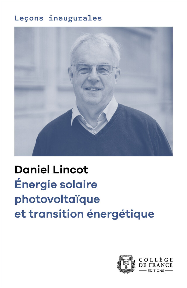 Énergie solaire photovoltaïque et transition énergétique - Daniel Lincot - Collège de France