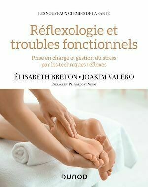 Réflexologie et troubles fonctionnels - Elisabeth Breton, Joakim Valéro - Dunod