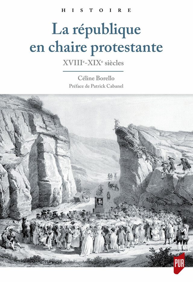 La république en chaire protestante - Céline Borello - Presses Universitaires de Rennes