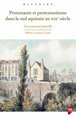 Protestants et protestantisme dans le sud aquitain au XIXe siècle