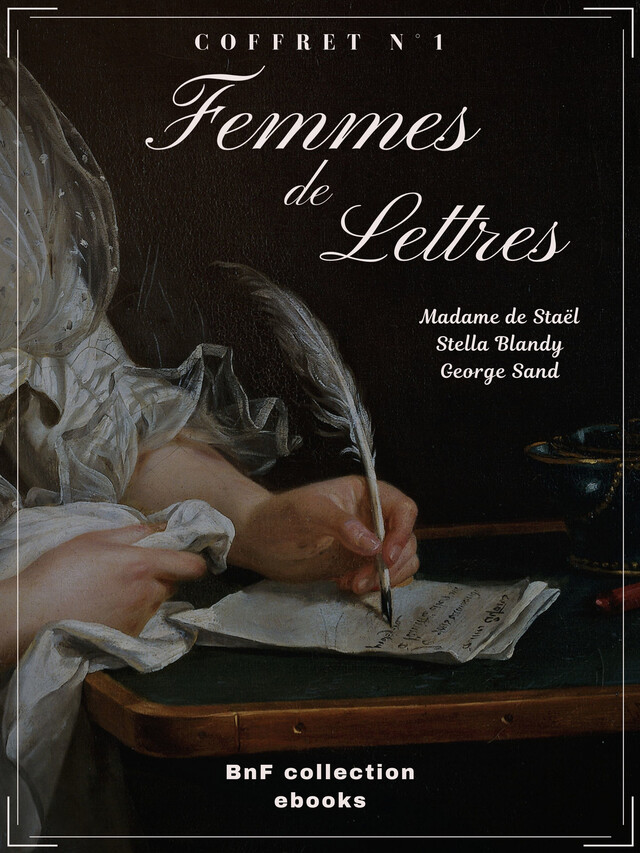 Femmes de lettres - Coffret n°1 - Madame de Staël, George Sand, Stella Blandy - BnF collection ebooks