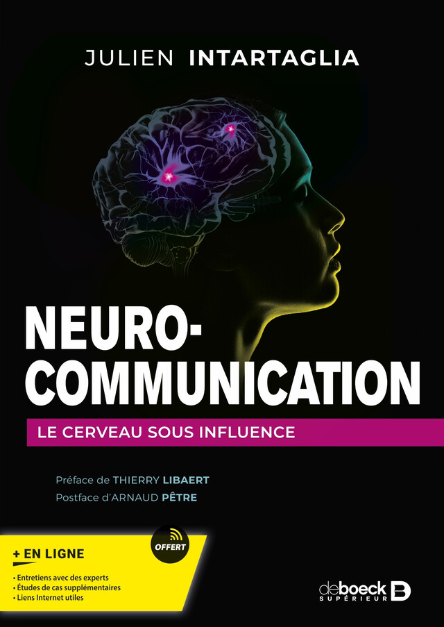 Neuro-communication : Le cerveau sous influence - Julien Intartaglia, Arnaud Petre - De Boeck Supérieur