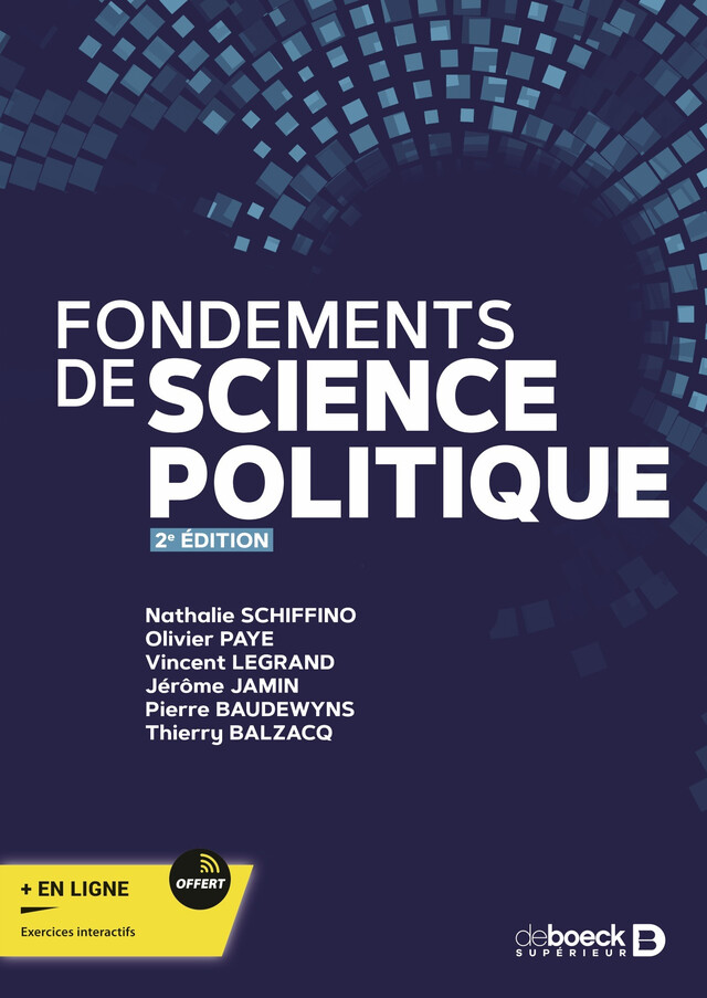 Fondements de science politique - Nathalie Schiffino, Olivier Paye, Vincent Legrand, Jérôme Jamin, Pierre Baudewyns, Thierry Balzacq - De Boeck Supérieur