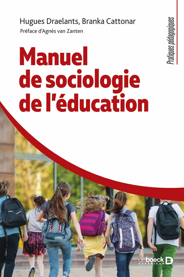 Manuel de sociologie de l'éducation : Le cerveau sous influence - Hugues Draelants, Agnès Zan Zanten, Branka Cattonar - De Boeck Supérieur