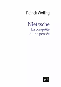 Nietzsche. La conquête d’une pensée