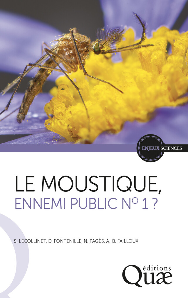Le moustique, ennemi public n° 1 ? - Sylvie Lecollinet, Didier Fontenille, Nonito Pagès, Anna-Bella Failloux - Quæ
