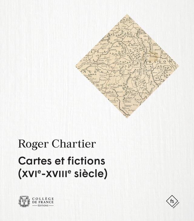 Cartes et fictions (XVIe-XVIIIe siècle) - Roger Chartier - Collège de France