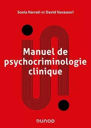 Manuel de psychocriminologie clinique - Sonia Harrati, David Vavassori - Dunod