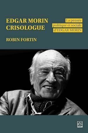 Edgar Morin crisologue - Robin Fortin - Presses de l'Université Laval