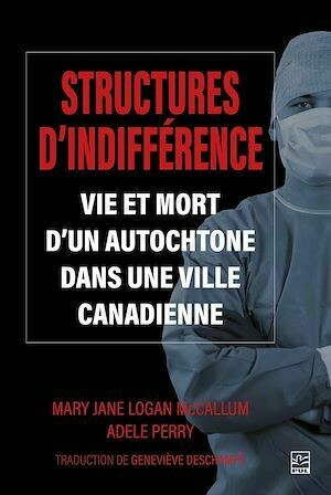 Structures d'indifférence - Adele Perry, Mary Jane Logan McCallum - Presses de l'Université Laval