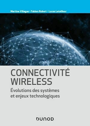 Connectivité Wireless - Martine Villegas, Fabien Robert, Lucas Letailleur - Dunod