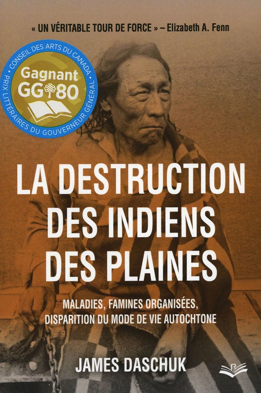 La destruction des Indiens des Plaines - James Daschuk - Presses de l'Université Laval